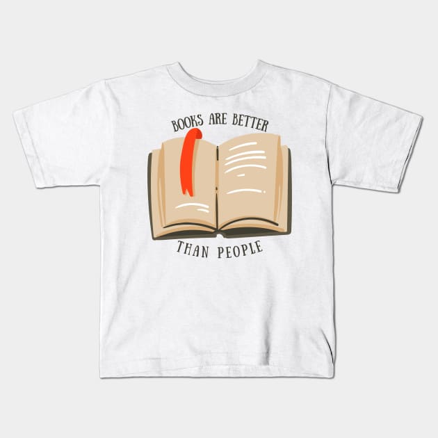 Books are Better than People Kids T-Shirt by broadwaygurl18